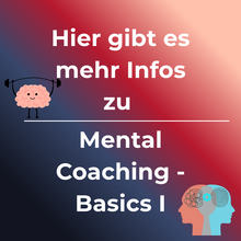 Mehr Infos zu Mental Coaching - Basics I.