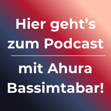 Auszeit Podcast Ahura Bassimtabar