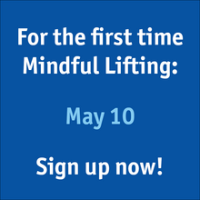 Next date for Mindful Lifting May 10