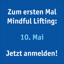 Nächster Termin Mindful Lifting am 10. Mai 