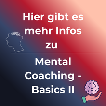 Mehr Infos zu Mental Coaching Basics II.